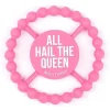Bella Tunno - Happy Teether, All Hail The Queen New